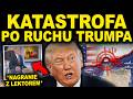 BĘDZIE TYLKO GORZEJ - KATASTROFA PO RUCHU TRUMPA
