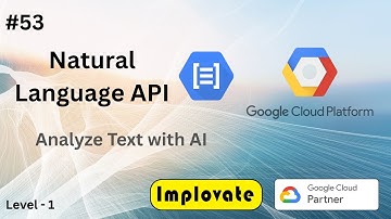 53 | Natural Language API Explained | Sentiment Analysis & Text Intelligence in Google Cloud AI