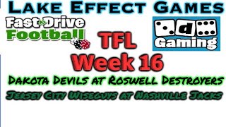 TFL Week 16 Doubleheader - Al Wilson's Fast Drive Football