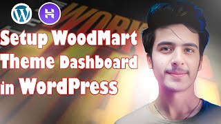 How to Setup WoodMart Theme Dashboard in WordPress ( Part 4 )