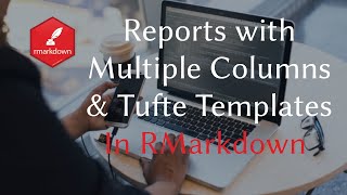 RMarkdown Reports with Multiple Columns & Tufte Templates