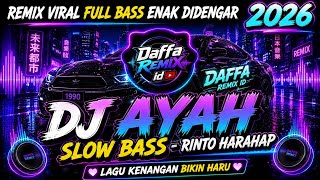 🔥 DJ AYAH SLOW BASS - Rinto Harahap Full Bass 2026 ❤️ Lagu Kenangan Bikin Haru