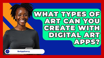 What Types Of Art Can You Create With Digital Art Apps? - Be App Savvy