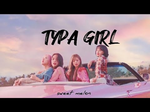 TYPA GIRL - BLACKPINK - lyrics - YouTube