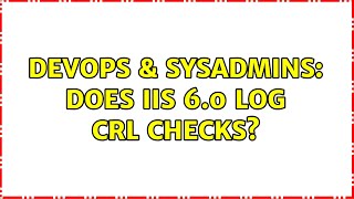 Famous DevOps & SysAdmins: Does IIS 6.0 Log CRL Checks? Net Worth