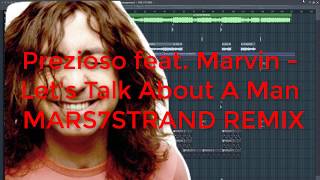 Prezioso Feat. Marvin - Let's Talk About A Man (MARS7STRAND REMIX)