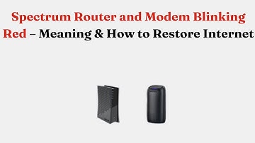 Spectrum Router and Modem Blinking Red – Meaning & How to Restore Internet