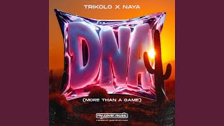 DNA (More Than A Game) - Trikolo, Naya