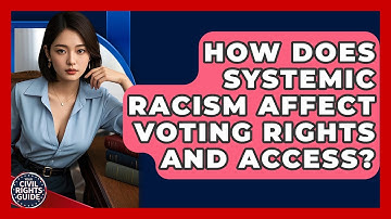 How Does Systemic Racism Affect Voting Rights And Access? - Your Civil Rights Guide