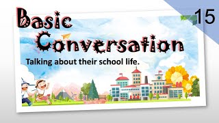 Basic Conversation| Lesson 15 | Talking about their school Life| #conversation #schoollife #subject