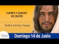 Evangelio De Hoy Domingo 14 Junio 2020 San Juan 6,51-58 l Padre Carlos Yepes