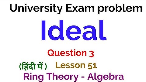 University Exam problem - Question 3 -  Ideal - Ring Theory -  Algebra