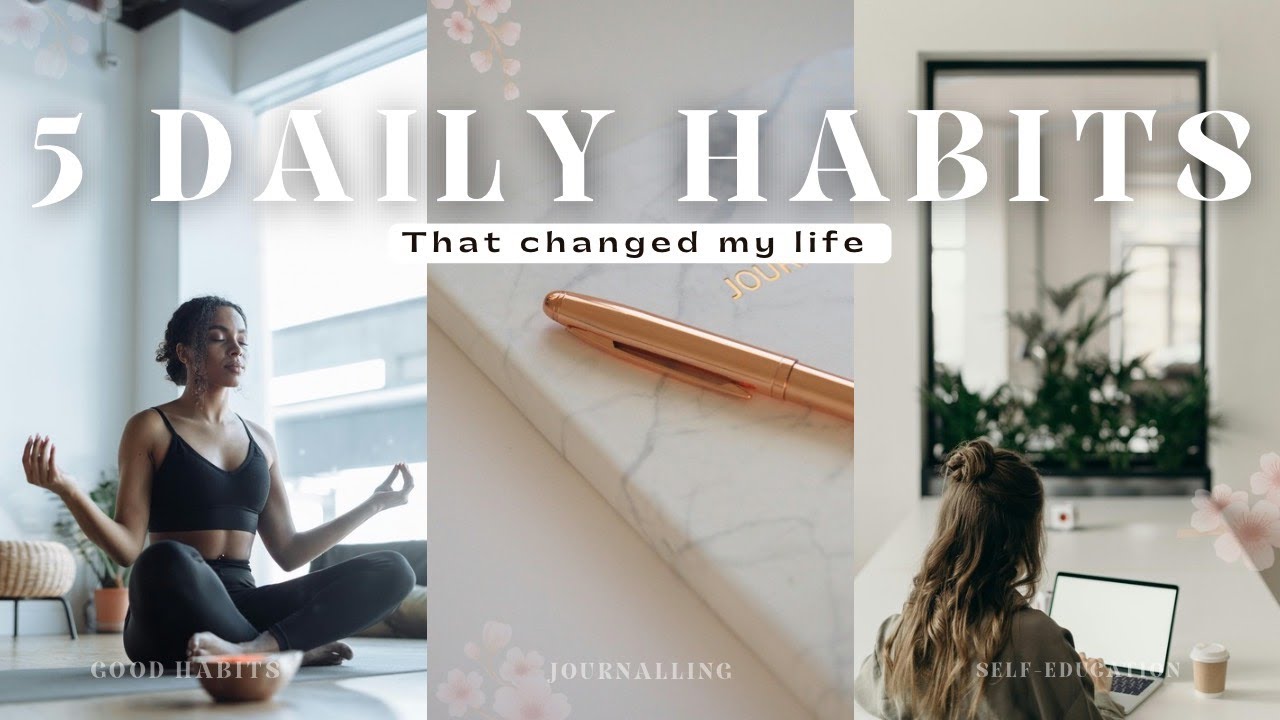 How These 5 Daily Habits Changed My Life