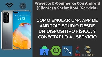 CÓMO EMULAR UNA APP DE ANDROID STUDIO DESDE UN DISPOSITIVO FÍSICO, Y CONECTARLO AL SERVICIO