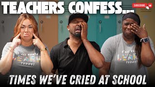 Teachers Confess: Times We’ve Cried at School