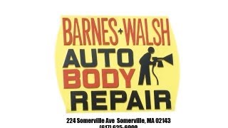 Barnes & Walsh Auto Body Repair Somerville Massachusetts