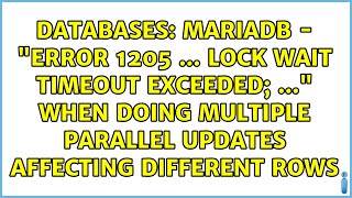 MariaDB - "ERROR 1205 ... Lock wait timeout exceeded; ..." when doing multiple parallel UPDATEs...