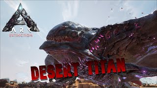 Defeating/Taming A Desert Titan | Ark Survival Evolved | Extinction