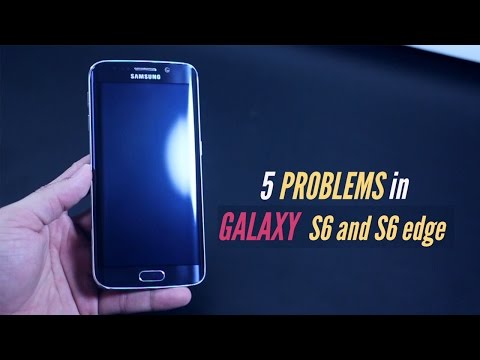 5 problems with Galaxy S6 (or S6 Edge)