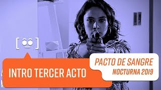 Intro Tercer Acto | Pacto de Sangre | Capítulo 96