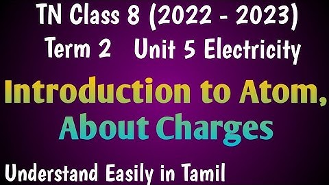 Introduction to Atom, About Charges| Class 8 Science Term 2 Unit 5 Electricity
