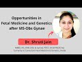 Fetal medicine scope opportunities fellowships after ms obs gynae life of fetal medicine expert