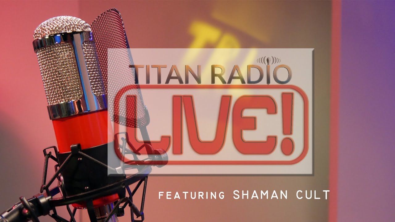 Shaman Cult 2015 | Titan Radio Live!