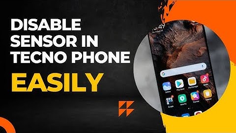 Disable Sensor/Proximity in Tecno phone