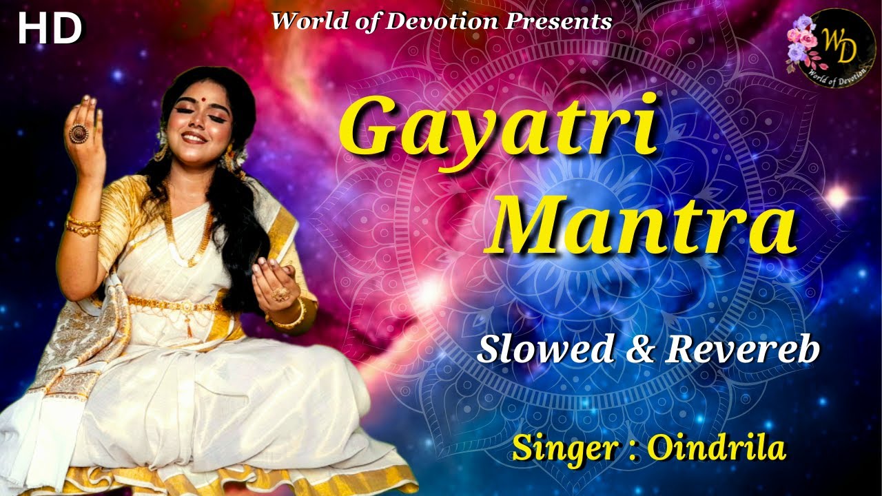 Gayatri Mantra 108 Times | Meditation Slow & Reverb | Lofi Most Powerful Mantra Chant | Oindrila