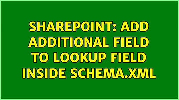 Sharepoint: Add additional field to lookup field inside schema.xml