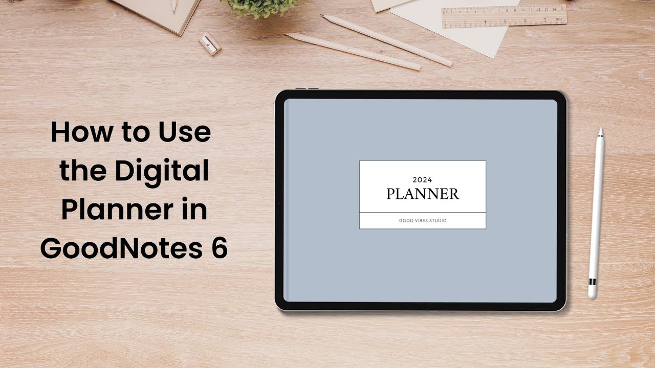 How to Use a Digital Planner in GoodNotes | GoodNotes Beginner's Guide ...