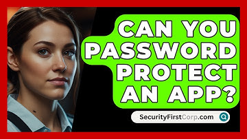 Can You Password Protect An App? - SecurityFirstCorp.com