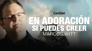 En Adoración, Si Puedes Creer | Marcos Witt (Álbum Completo)