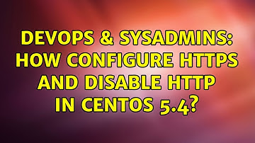 DevOps & SysAdmins: How configure https and disable http in CentOS 5.4? (2 Solutions!!)