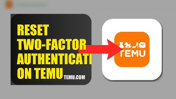 How To Reset Two Factor Authentication On Temu 2025