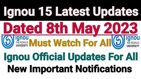 Ignou 15 Latest Updates || Dated 08 May 2023 || Important Notifications