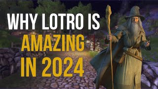 Why LOTRO is still AMAZING in 2024!
