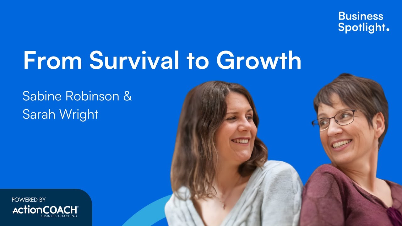FROM SURVIVAL TO GROWTH | With Sabine Robinson & Sarah Wright | The Business Spotlight