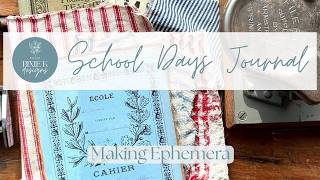 School Days Journal  School Days Journal  Part 4  Making some Ephemera