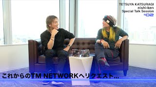 TM NETWORK  LIVE CD発売記念！好評配信中　葛城哲哉×nishi-ken TMライブを語る！（後篇）