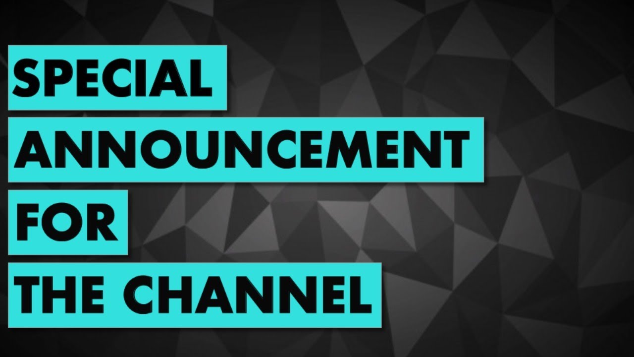 Special Announcement For The Channel... YouTube