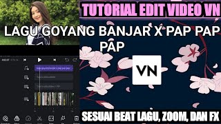 TUTORIAL EDIT VIDEO VN ||LAGU GOYANG BANJAR X PAP PAP PAP