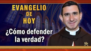 #EVANGELIO DE HOY - Lunes 25 de Octubre | ¿Cómo defender la verdad? #EvangeliodeHoy