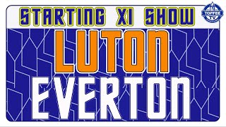 Luton Town V Everton | Starting XI Show