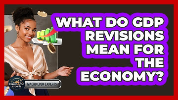 What Do GDP Revisions Mean For The Economy? - Macroecon Experts
