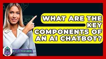 What Are The Key Components Of An AI Chatbot? - Next LVL Programming