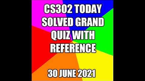Cs302 Solved Grand quiz spring 2021|cs302 💯 solved grand quiz|cs302 today solved grand quiz