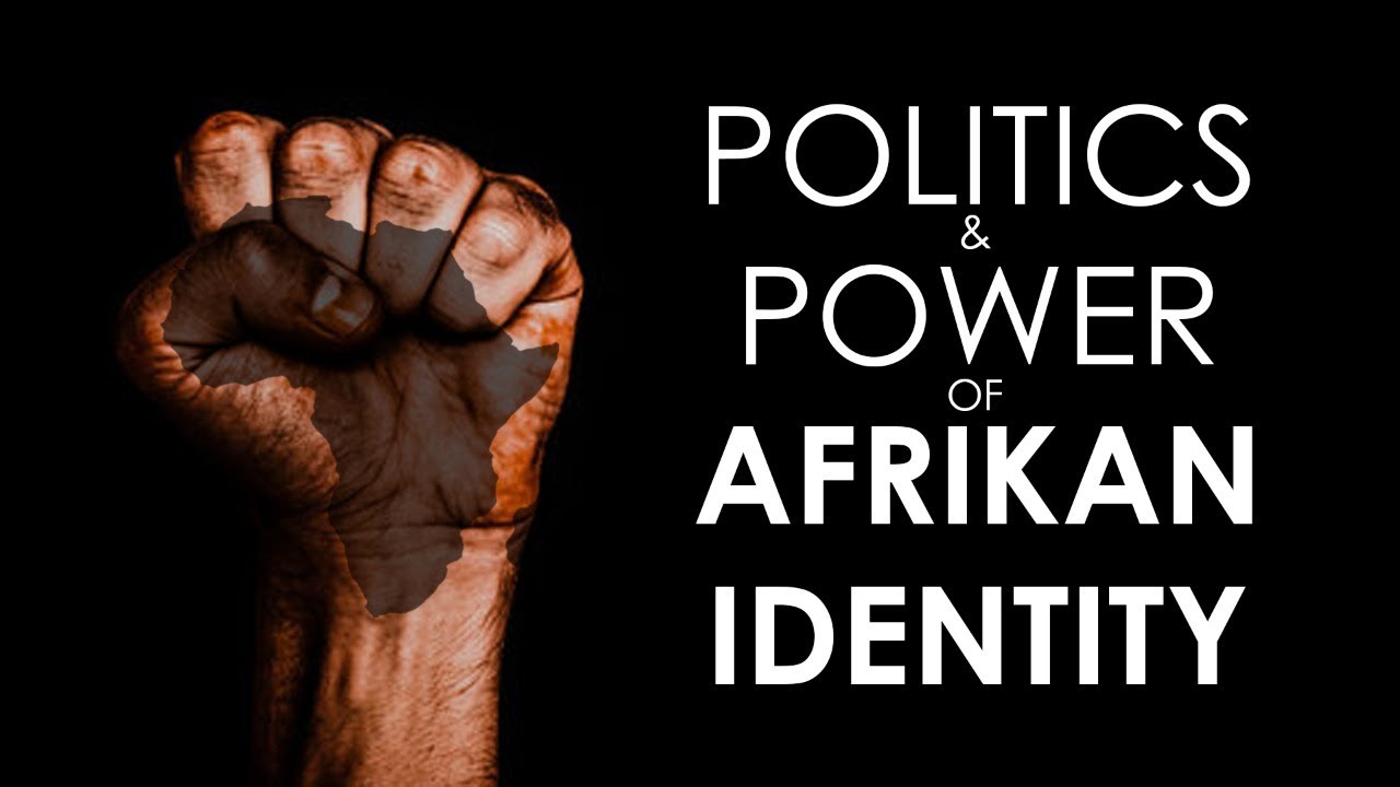 AFRIKAN IDENTITY: POLITICS & POWER • Extended Version