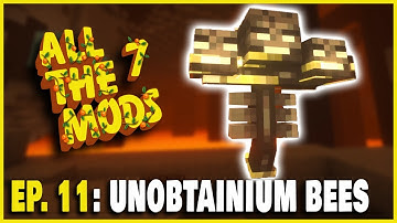 Unobtainium Bees and more! | All The Mods 7 EPISODE 11