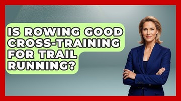 Is Rowing Good Cross-training For Trail Running? - Running Beyond Limits